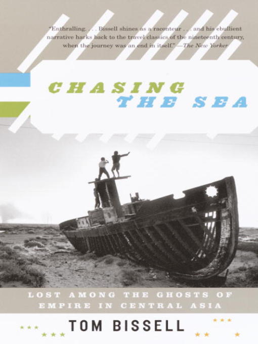 Title details for Chasing the Sea by Tom Bissell - Available